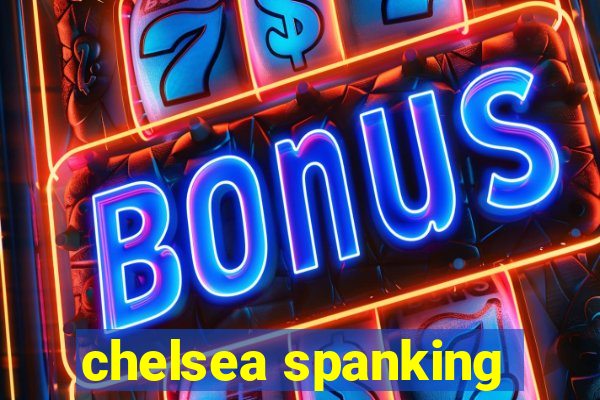 chelsea spanking